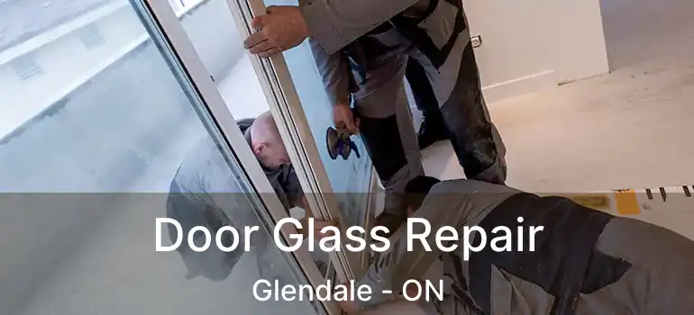  Door Glass Repair Glendale - ON