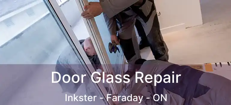  Door Glass Repair Inkster - Faraday - ON