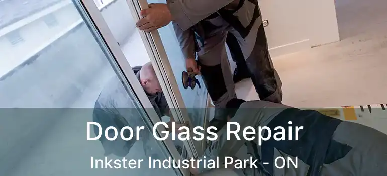  Door Glass Repair Inkster Industrial Park - ON