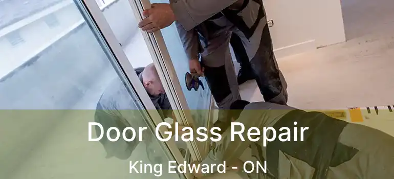  Door Glass Repair King Edward - ON