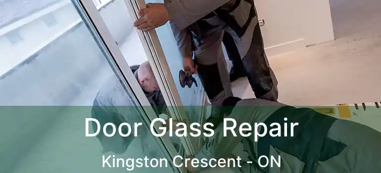  Door Glass Repair Kingston Crescent - ON