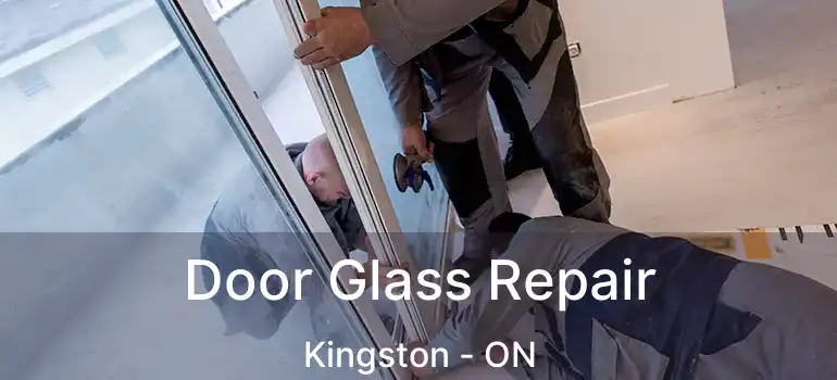  Door Glass Repair Kingston - ON