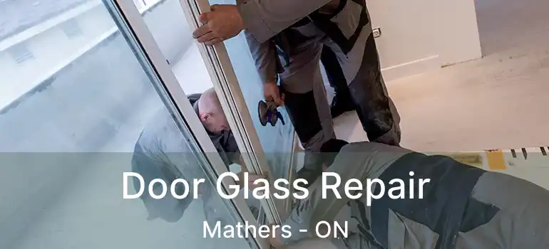  Door Glass Repair Mathers - ON