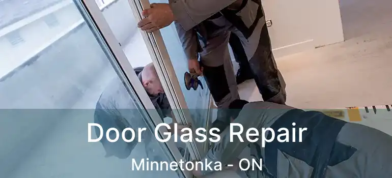  Door Glass Repair Minnetonka - ON