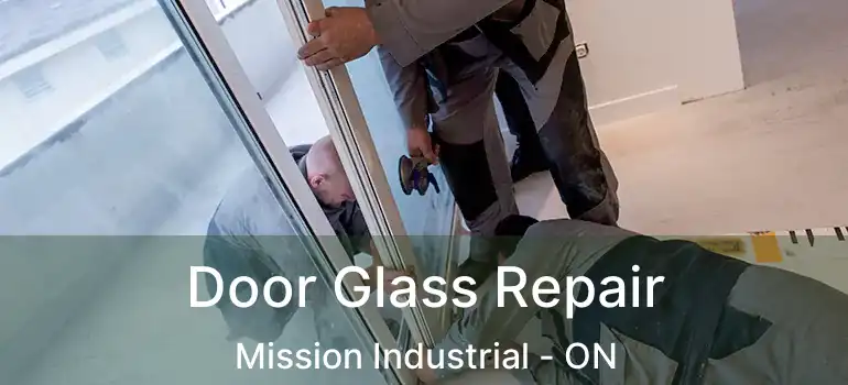  Door Glass Repair Mission Industrial - ON