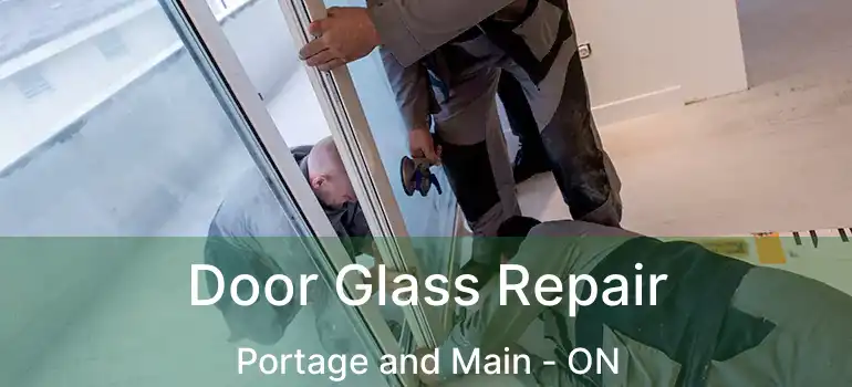  Door Glass Repair Portage and Main - ON