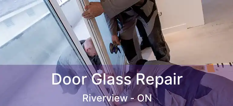  Door Glass Repair Riverview - ON