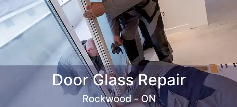  Door Glass Repair Rockwood - ON