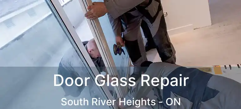  Door Glass Repair South River Heights - ON