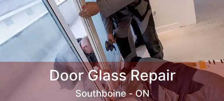  Door Glass Repair Southboine - ON