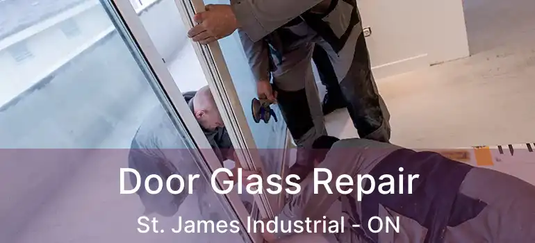  Door Glass Repair St. James Industrial - ON