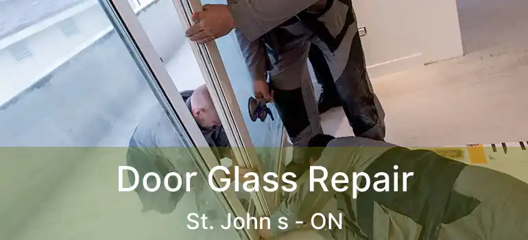  Door Glass Repair St. John s - ON