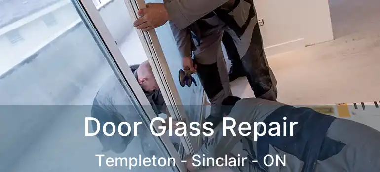  Door Glass Repair Templeton - Sinclair - ON
