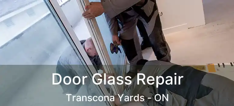  Door Glass Repair Transcona Yards - ON