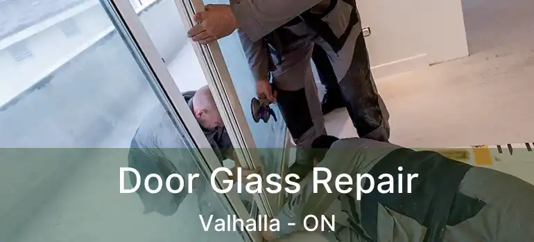  Door Glass Repair Valhalla - ON