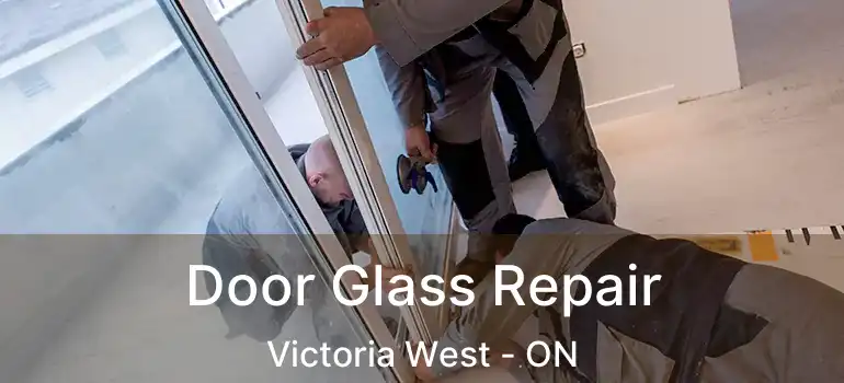  Door Glass Repair Victoria West - ON