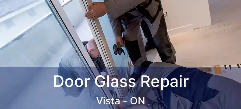  Door Glass Repair Vista - ON