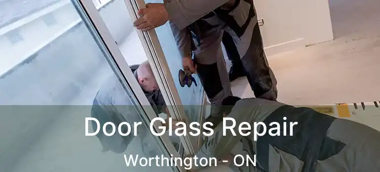  Door Glass Repair Worthington - ON