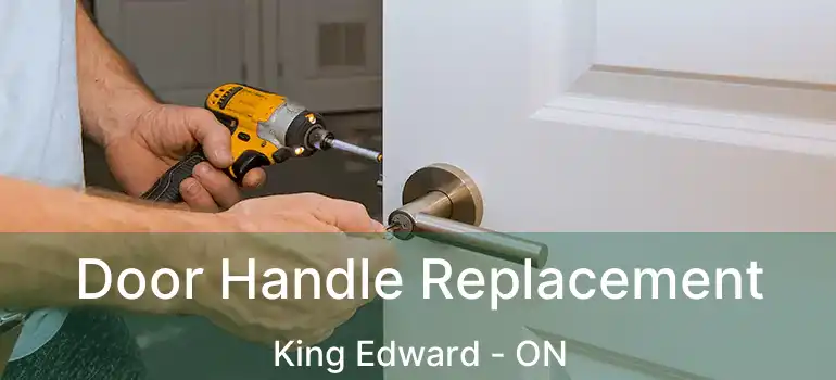  Door Handle Replacement King Edward - ON