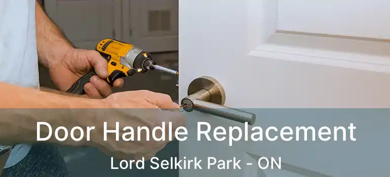  Door Handle Replacement Lord Selkirk Park - ON
