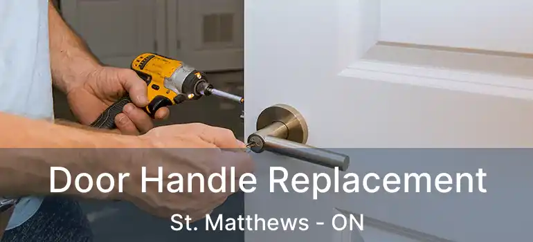  Door Handle Replacement St. Matthews - ON