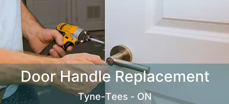  Door Handle Replacement Tyne-Tees - ON