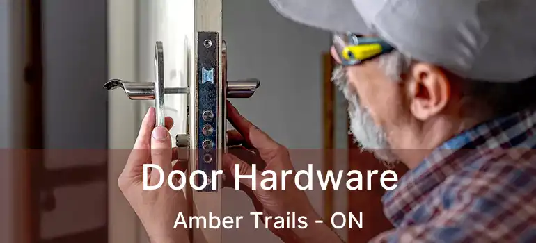  Door Hardware Amber Trails - ON