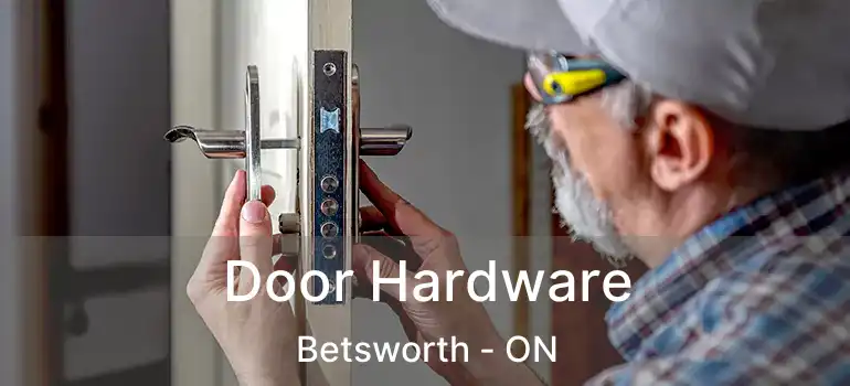  Door Hardware Betsworth - ON