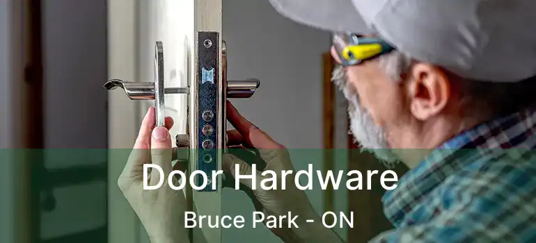  Door Hardware Bruce Park - ON