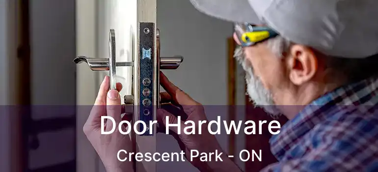  Door Hardware Crescent Park - ON