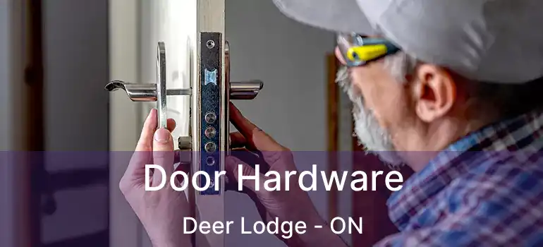  Door Hardware Deer Lodge - ON