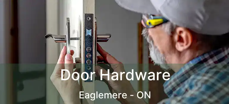  Door Hardware Eaglemere - ON