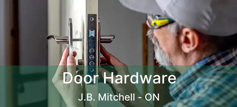  Door Hardware J.B. Mitchell - ON