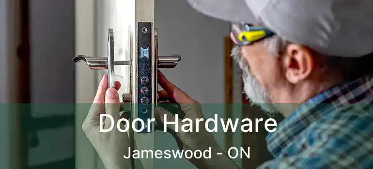 Door Hardware Jameswood - ON