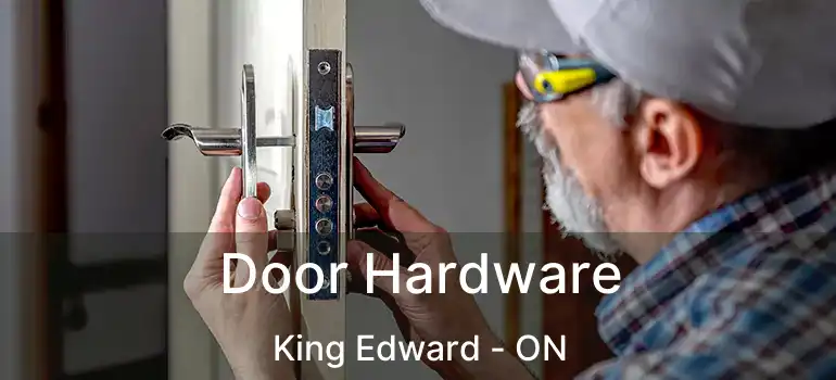  Door Hardware King Edward - ON