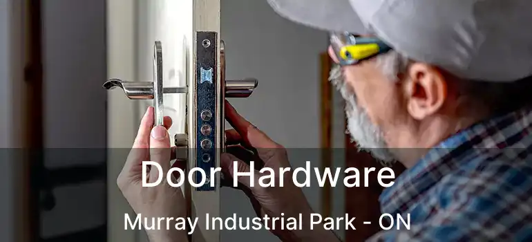  Door Hardware Murray Industrial Park - ON