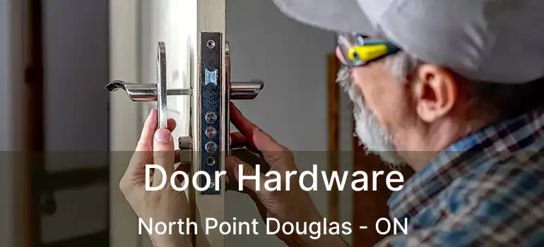  Door Hardware North Point Douglas - ON