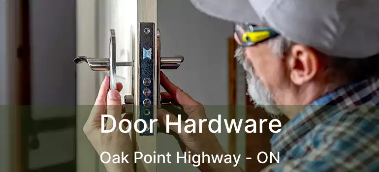  Door Hardware Oak Point Highway - ON