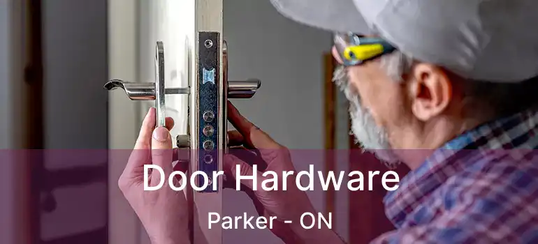  Door Hardware Parker - ON