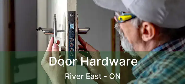  Door Hardware River East - ON