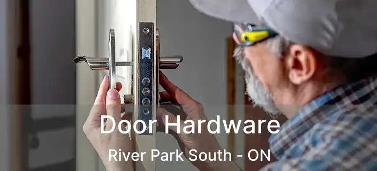  Door Hardware River Park South - ON