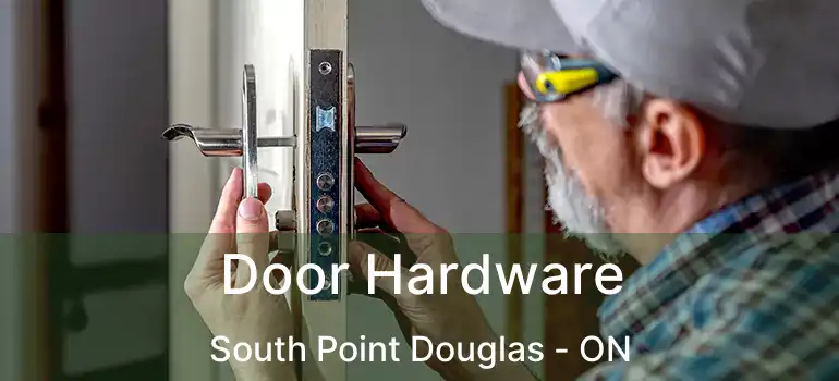  Door Hardware South Point Douglas - ON