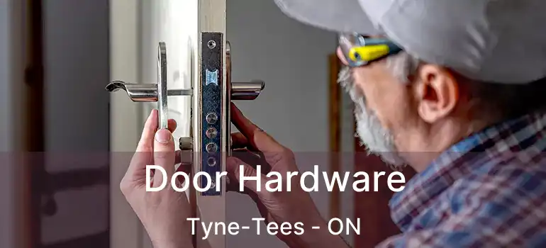  Door Hardware Tyne-Tees - ON