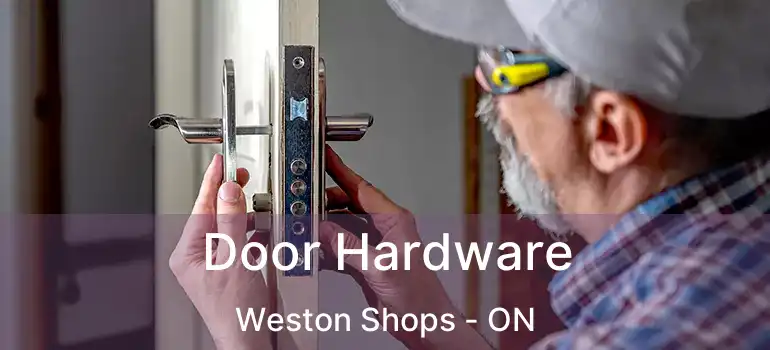  Door Hardware Weston Shops - ON