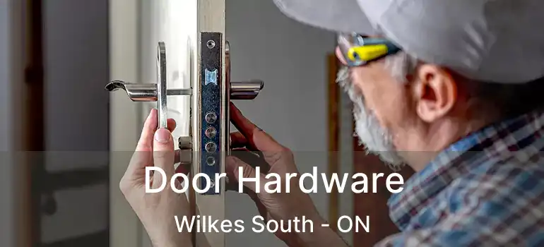  Door Hardware Wilkes South - ON