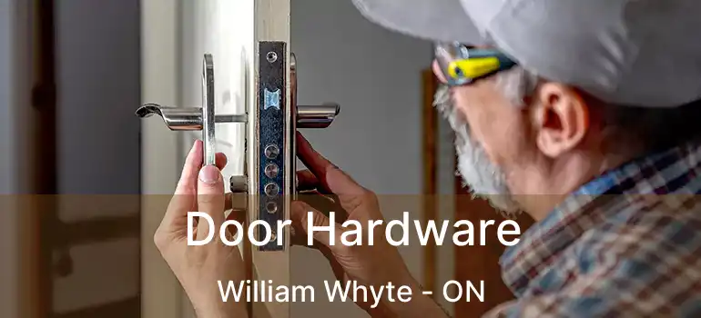  Door Hardware William Whyte - ON