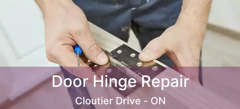  Door Hinge Repair Cloutier Drive - ON