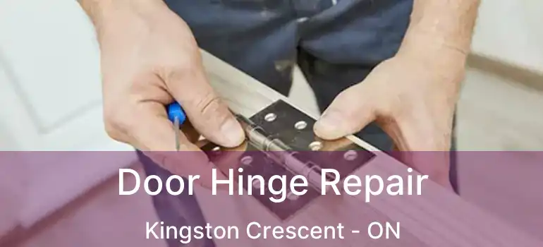  Door Hinge Repair Kingston Crescent - ON