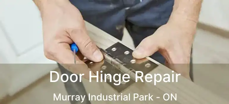  Door Hinge Repair Murray Industrial Park - ON