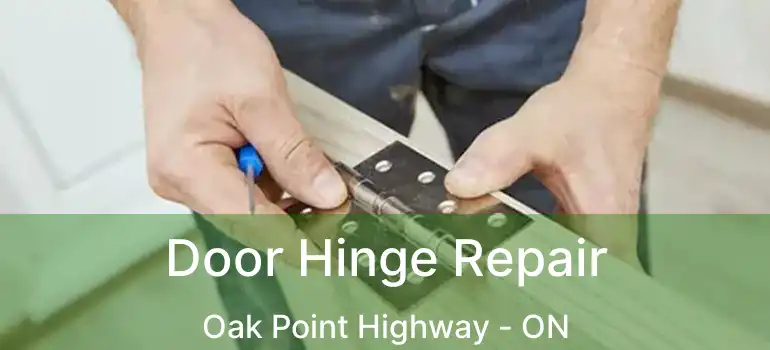 Door Hinge Repair Oak Point Highway - ON